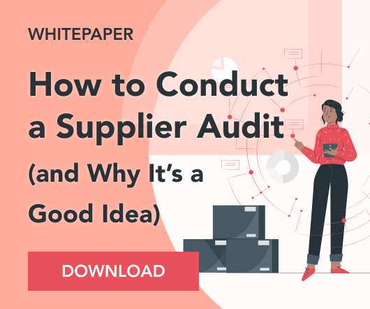 How to Conduct a Supplier Audit and Why It's a Good Idea
